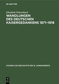Abbildung von: Wandlungen des deutschen Kaisergedankens 1871-1918 - De Gruyter Oldenbourg