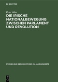 Abbildung von: Die irische Nationalbewegung zwischen Parlament und Revolution - De Gruyter Oldenbourg
