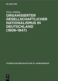Abbildung von: Organisierter gesellschaftlicher Nationalismus in Deutschland (1808-1847) - De Gruyter Oldenbourg