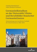 Cover: Germanistikstudium an der Universit&auml;t Vilnius und Berufsbilder litauischer Germanist(inn)en - Peter Lang Verlag