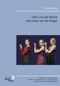 Cover: &Uuml;ber uns die Sterne und unter uns die Angst - Deutscher Theaterverlag