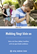 Cover: Mobbing f&auml;ngt klein an - modernes lernen