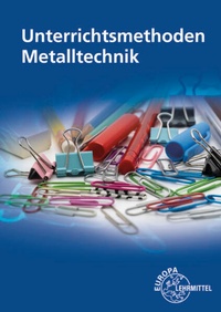 Enlarge image Cover: Unterrichtsmethoden Metalltechnik - Europa-Lehrmittel