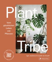 Abbildung von: Plant Tribe: Vom glücklichen Leben mit Pflanzen - Prestel