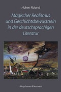 Cover: Magischer Realismus und Geschichtsbewusstsein in der deutschsprachigen Literatur - K&ouml;nigshausen & Neumann