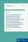 Cover: Das Freihandelsabkommen zwischen der Eurasischen Wirtschaftsunion und Vietnam und das Abkommen &uuml;ber eine verst&auml;rkte Partnerschaft und Zusammenarbeit zwischen Kasachstan und der Europ&auml;ischen Union - Berliner Wissenschafts-Verlag