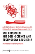 Cover: Wie forschen mit den &raquo;Science and Technology Studies&laquo;? - transcript