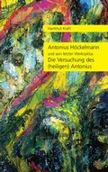 Cover: Antonius H&ouml;ckelmann und sein letzter Werkzyklus - Verlag Kettler