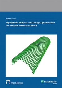 Enlarge image Cover: Asymptotic Analysis and Design Optimization for Periodic Perforated Shells - Fraunhofer Verlag