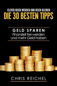 Abbildung von: Clever Reich werden und reich bleiben Die 30 besten Tipps - Kober united books