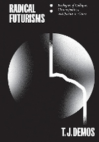 Enlarge image Cover: Radical Futurisms - Sternberg Press