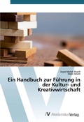 Cover: Ein Handbuch zur F&uuml;hrung in der Kultur- und Kreativwirtschaft - AV Akademikerverlag