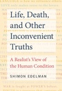 Cover: Life, Death, and Other Inconvenient Truths - MIT Press
