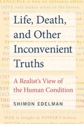 Cover: Life, Death, and Other Inconvenient Truths - MIT Press