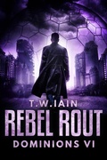 Cover: Rebel Rout (Dominions, #6) - TW Iain