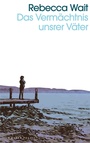 Cover: Das Vermächtnis unsrer Väter - Kein & Aber