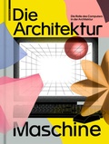 Cover: Die Architekturmaschine - Birkh&auml;user Verlag GmbH