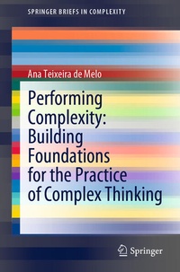 Enlarge image Cover: Performing Complexity: Building Foundations for the Practice of Complex Thinking - Springer
