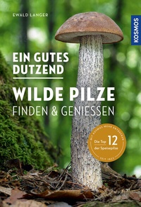 Abbildung von: Ein gutes Dutzend wilde Pilze - Kosmos