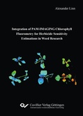 Cover: Integration of PAM-IMAGING Chlorophyll Fluorometry  for Herbicide Sensitivity Estimations in Weed Research - Cuvillier Verlag eBooks