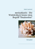 Cover: meinatlantis -  Die Wirklichkeit hinter dem Begriff "Dualseelen" - BoD - Books on Demand