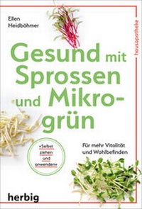 Abbildung von: Gesund mit Sprossen und Mikrogrün - F. A. Herbig Verlagsbuchhandlung GmbH