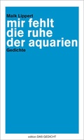Cover: mir fehlt die ruhe der aquarien - Leitner We&szlig;ling