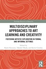 Cover: Multidisciplinary Approaches to Art Learning and Creativity - Routledge
