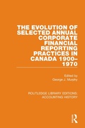 Cover: The Evolution of Selected Annual Corporate Financial Reporting Practices in Canada, 1900-1970 - Routledge