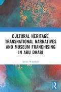 Cover: Cultural Heritage, Transnational Narratives and Museum Franchising in Abu Dhabi - Routledge