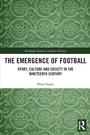 Cover: The Emergence of Football - Routledge