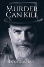 Cover: Murder Can Kill - Austin Macauley Publishers