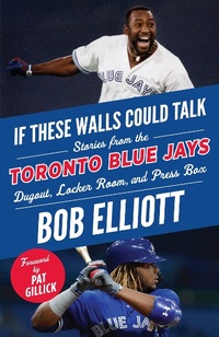 Abbildung von: If These Walls Could Talk: Toronto Blue Jays - Triumph Books