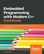 Cover: Embedded Programming with Modern C++ Cookbook - Packt Publishing
