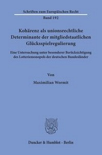 Abbildung von: Kohärenz als unionsrechtliche Determinante der mitgliedstaatlichen Glücksspielregulierung. - Duncker & Humblot