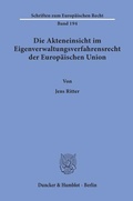 Cover: Die Akteneinsicht im Eigenverwaltungsverfahrensrecht der Europ&auml;ischen Union. - Duncker & Humblot
