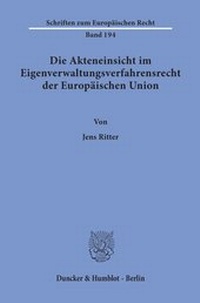 Abbildung von: Die Akteneinsicht im Eigenverwaltungsverfahrensrecht der Europäischen Union. - Duncker & Humblot