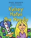 Cover: Kelsey Hates the Needle - Newman Springs Publishing, Inc.