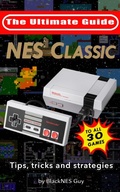 Cover: NES Classic: Ultimate Guide To The NES Classic - Blacknes Guy Books