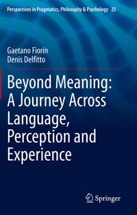 Enlarge image Cover: Beyond Meaning: A Journey Across Language, Perception and Experience - Springer