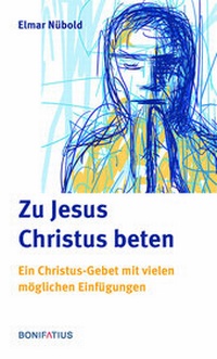 Abbildung von: Zu Jesus Christus beten - Bonifatius Verlag