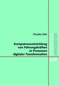Cover: Kompetenzentwicklung von F&uuml;hrungskr&auml;ften in Prozessen digitaler Transformation - EHP Edition Humanistische Psychologie