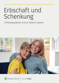 Abbildung von: Erbschaft und Schenkung - Wolters Kluwer Steuertipps GmbH