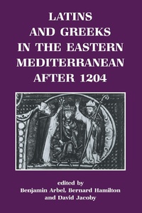 Abbildung von: Latins and Greeks in the Eastern Mediterranean After 1204 - Routledge