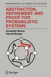 Enlarge image Cover: Abstraction, Refinement and Proof for Probabilistic Systems - Springer