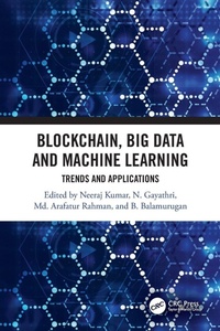 Enlarge image Cover: Blockchain, Big Data and Machine Learning - CRC Press