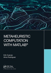 Enlarge image Cover: Metaheuristic Computation with MATLAB (R) - Chapman & Hall/CRC
