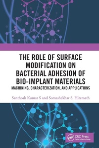 Enlarge image Cover: The Role of Surface Modification on Bacterial Adhesion of Bio-implant Materials - CRC Press