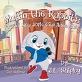 Cover: Muffin The Rabbit's Rockin' New York City Adventure - J E Shipley