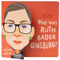 Enlarge image Cover: Who Was Ruth Bader Ginsburg?: A Who Was? Board Book - Penguin Young Readers
